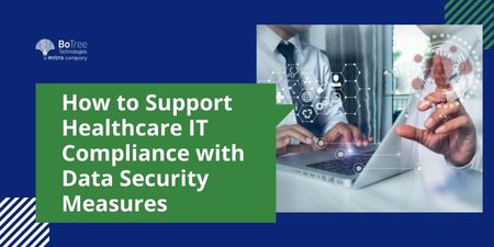 How to Support Healthcare IT Compliance with Data Security Measures